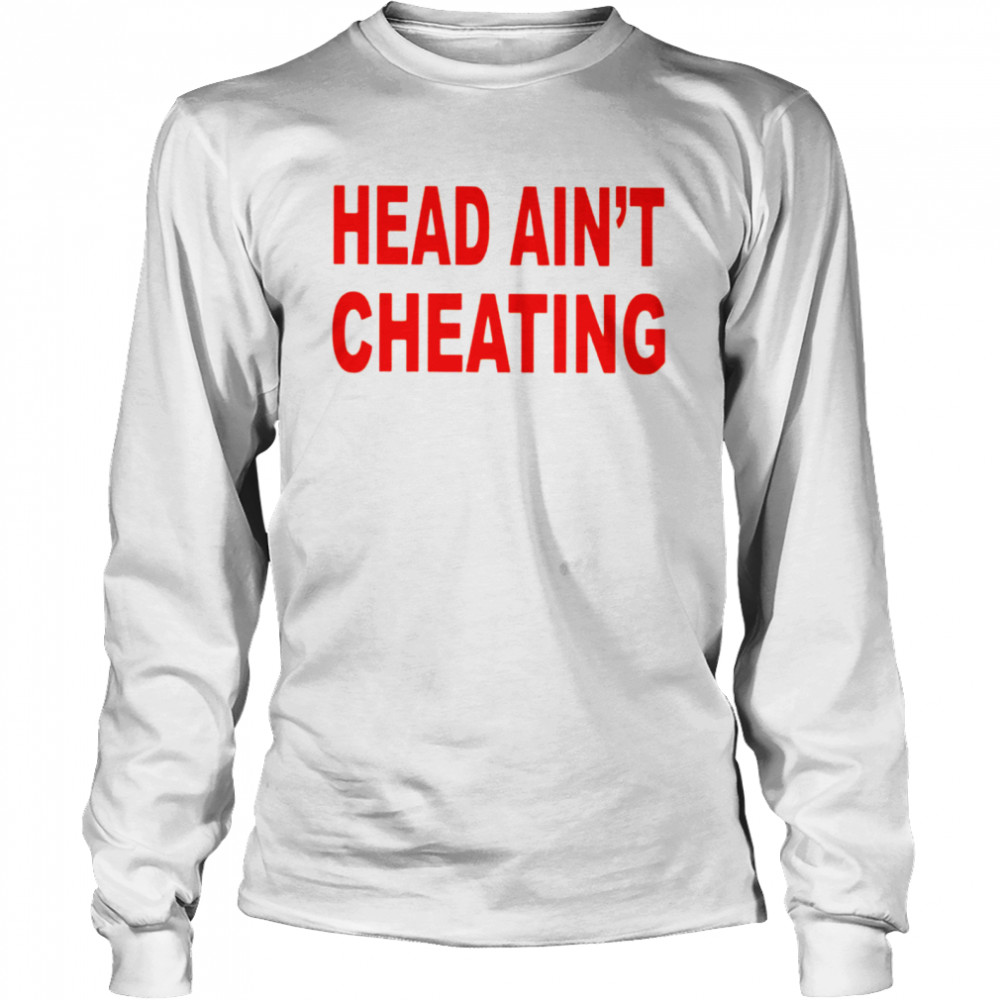 Head Ain’T Cheating Shirt 2 » Cool Gifts for You - Mfamilygift Head Ain’T Cheating Shirt 2