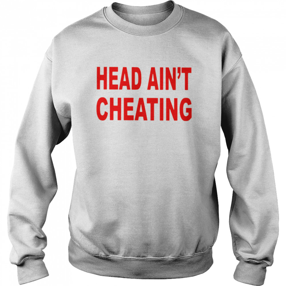 Head Ain’T Cheating Shirt 3 » Cool Gifts for You - Mfamilygift Head Ain’T Cheating Shirt 3