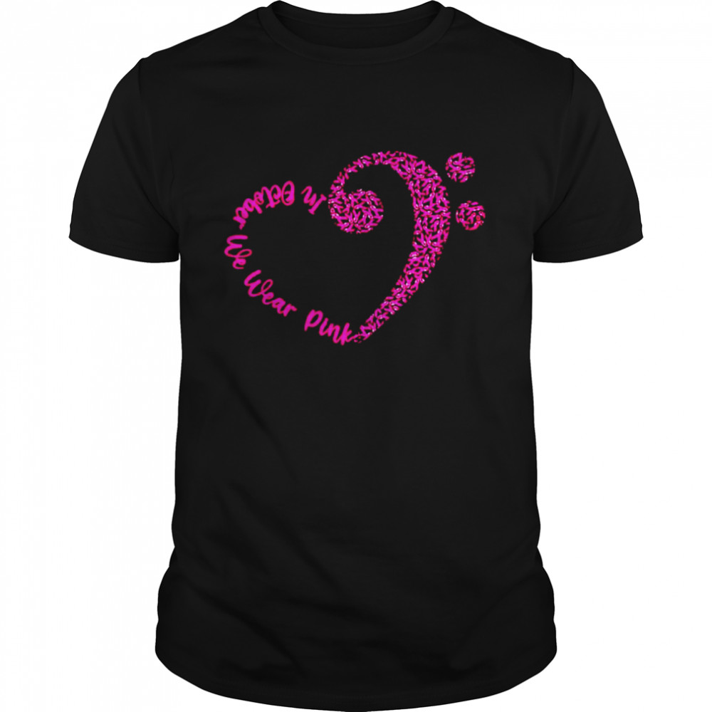 Heart Breast Cancer In October We Wear Pink Shirt Heart Breast Cancer In October We Wear Pink Shirt