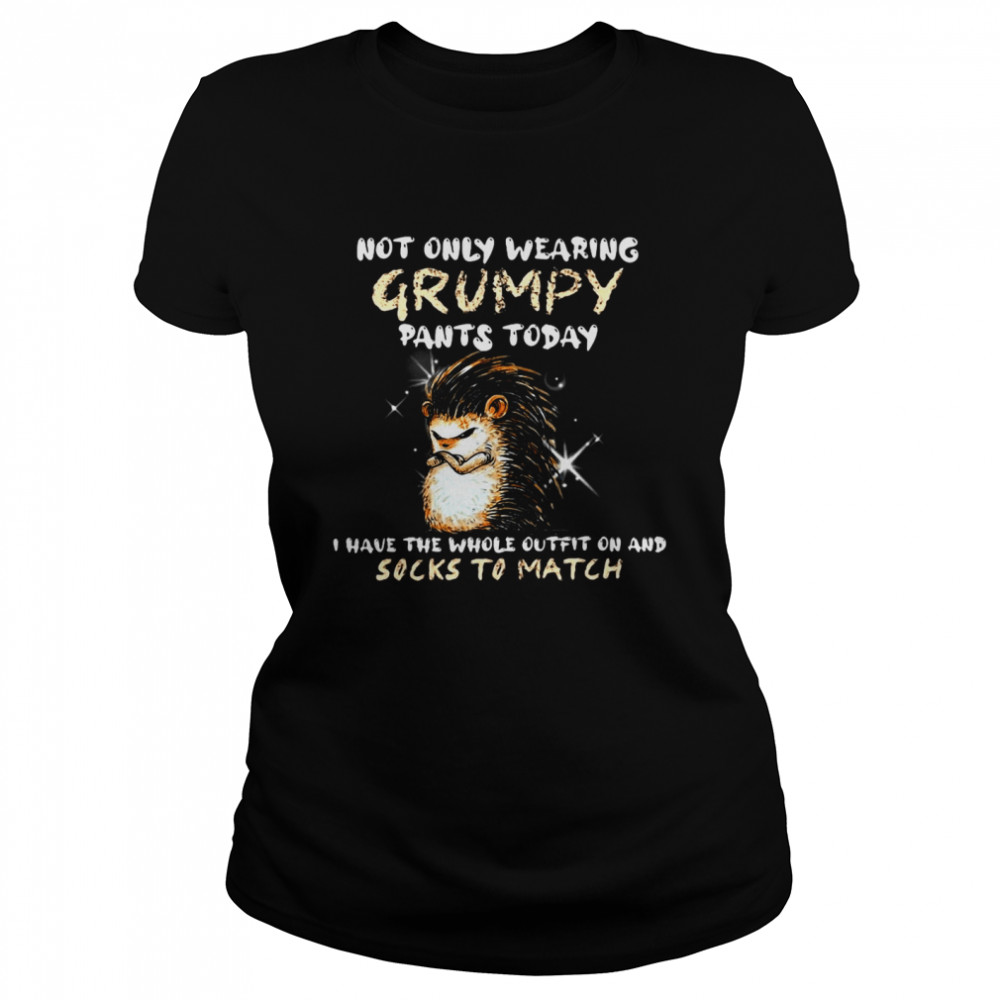 Hedgehog Not Only Wearing Grumpy Pants Today I Have The Whole Outfit On And Socks To Match T-Shirt 1 » Cool Gifts for You - Mfamilygift Hedgehog Not Only Wearing Grumpy Pants Today I Have The Whole Outfit On And Socks To Match T-Shirt 1