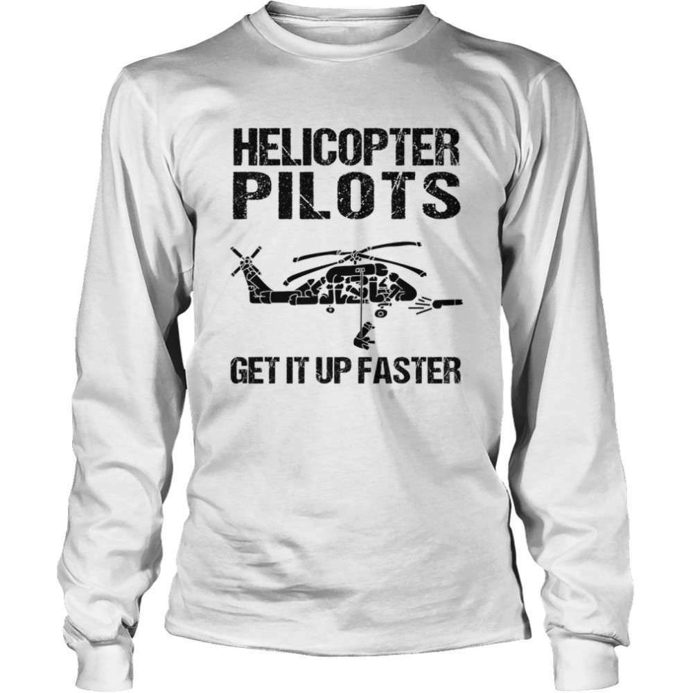 Helicopter Pilots Get It Up Faster Shirt 2 » Cool Gifts for You - Mfamilygift Helicopter Pilots Get It Up Faster Shirt 2