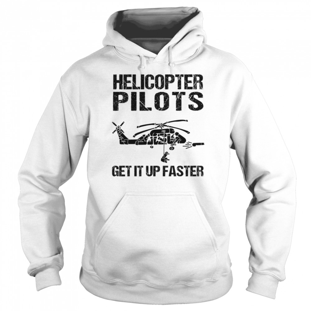 Helicopter Pilots Get It Up Faster Shirt 4 » Cool Gifts for You - Mfamilygift Helicopter Pilots Get It Up Faster Shirt 4