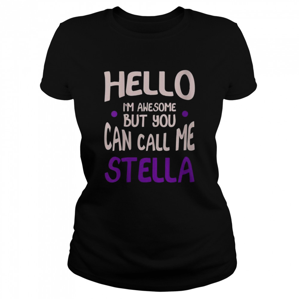 Hello I’M Awesome Call Me Stella Personalized First Name Shirt 1 » Cool Gifts for You - Mfamilygift Hello I’M Awesome Call Me Stella Personalized First Name Shirt 1