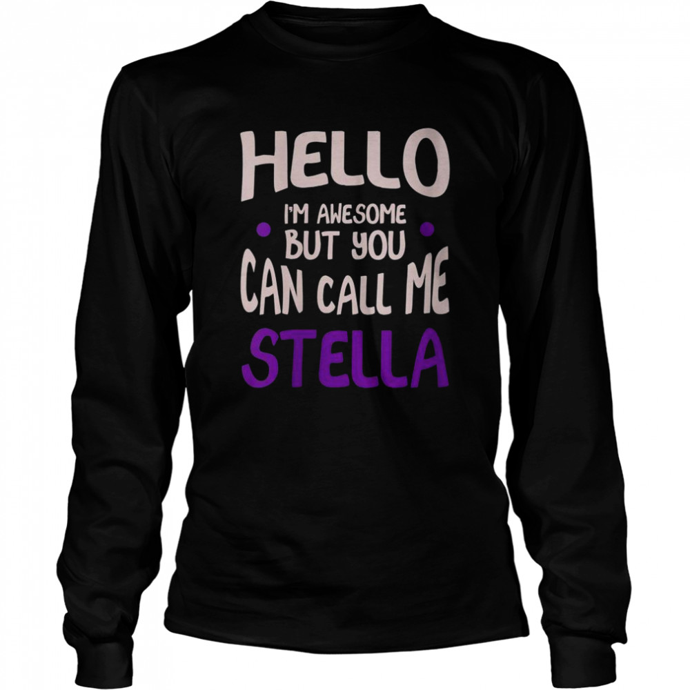 Hello I’M Awesome Call Me Stella Personalized First Name Shirt 2 » Cool Gifts for You - Mfamilygift Hello I’M Awesome Call Me Stella Personalized First Name Shirt 2