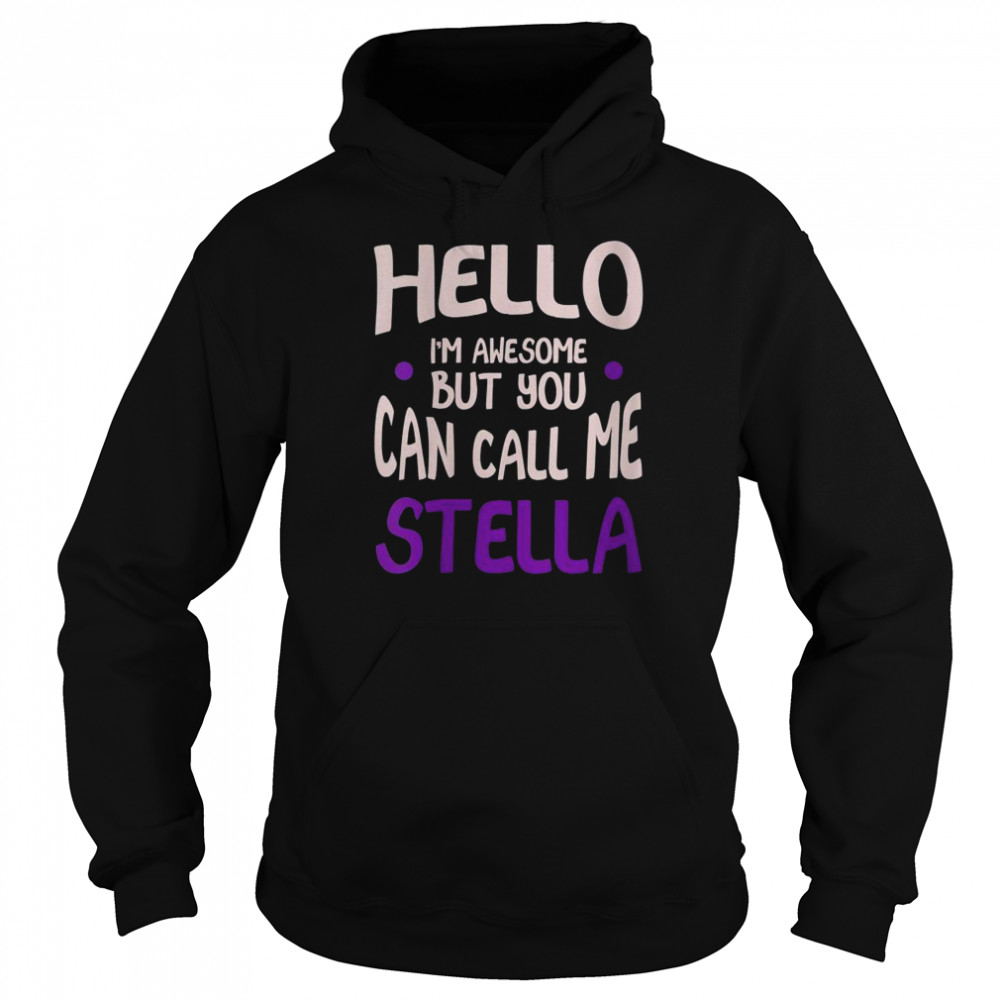 Hello I’M Awesome Call Me Stella Personalized First Name Shirt 4 » Cool Gifts for You - Mfamilygift Hello I’M Awesome Call Me Stella Personalized First Name Shirt 4