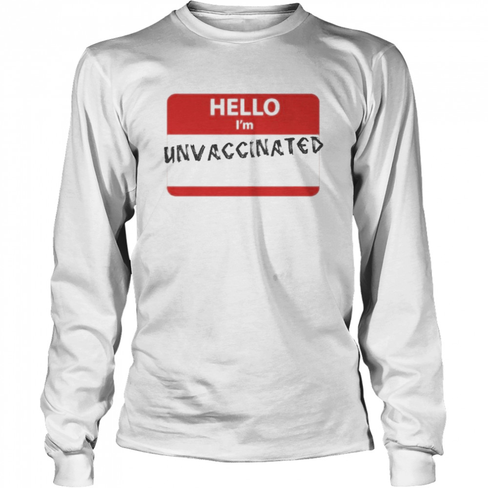 Hello I’M Unvaccinated Shirt 2 » Cool Gifts for You - Mfamilygift Hello I’M Unvaccinated Shirt 2