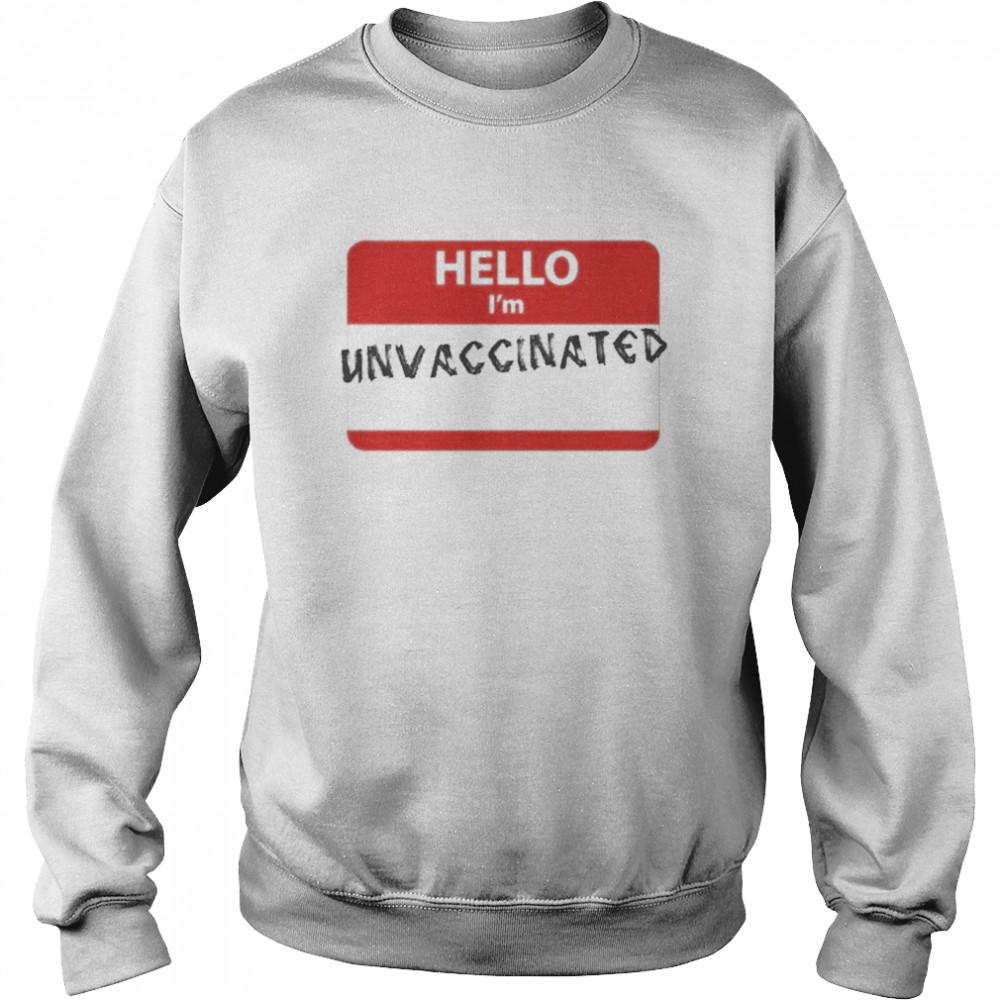 Hello I’M Unvaccinated Shirt 3 » Cool Gifts for You - Mfamilygift Hello I’M Unvaccinated Shirt 3