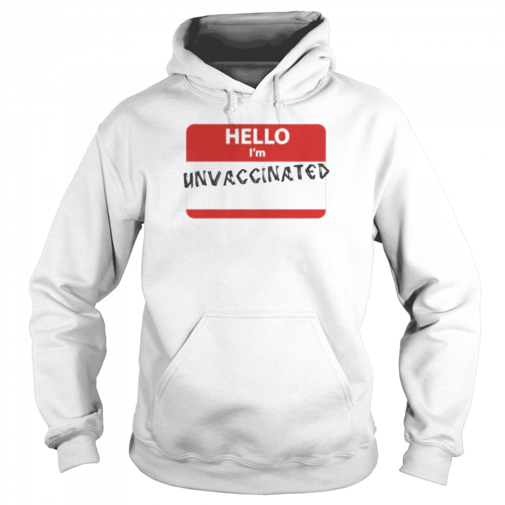 Hello I’M Unvaccinated Shirt 4 » Cool Gifts for You - Mfamilygift Hello I’M Unvaccinated Shirt 4
