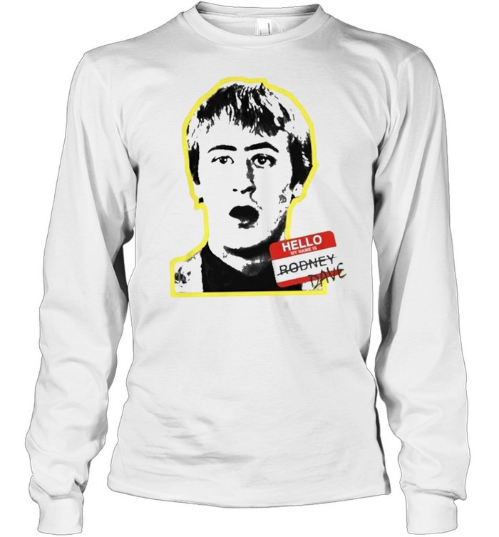 Hello My Name Is Rodney Dave Shirt 2 » Cool Gifts for You - Mfamilygift Hello My Name Is Rodney Dave Shirt 2