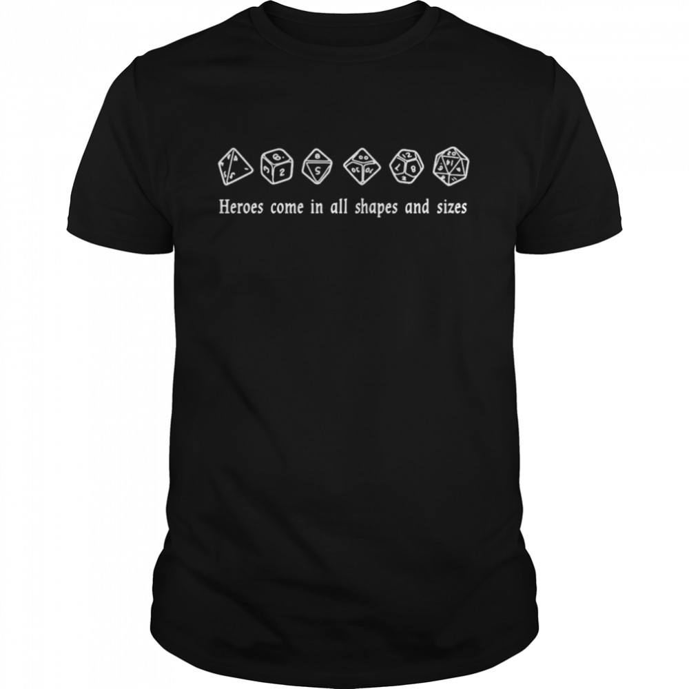 Heroes Come In All Shapes And Sizes T-Shirt
