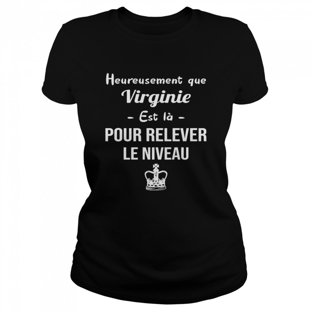 Heureusement Que Virginie Est La Pour Relever Le Niveau Shirt 1 » Cool Gifts for You - Mfamilygift Heureusement Que Virginie Est La Pour Relever Le Niveau Shirt 1