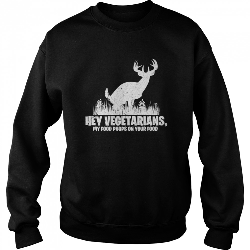 Hey Vegetarians My Food Poops On Your Food Hunting Shirt 3 » Cool Gifts for You - Mfamilygift Hey Vegetarians My Food Poops On Your Food Hunting Shirt 3