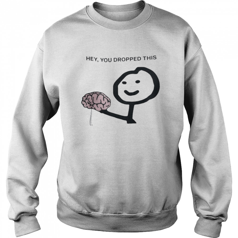 Hey You Drop This Brain Humor Brain Shirt 3 » Cool Gifts for You - Mfamilygift Hey You Drop This Brain Humor Brain Shirt 3