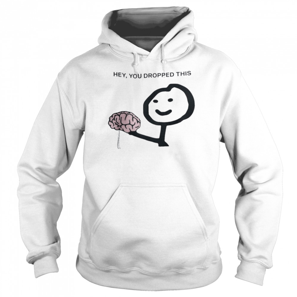 Hey You Drop This Brain Humor Brain Shirt 4 » Cool Gifts for You - Mfamilygift Hey You Drop This Brain Humor Brain Shirt 4