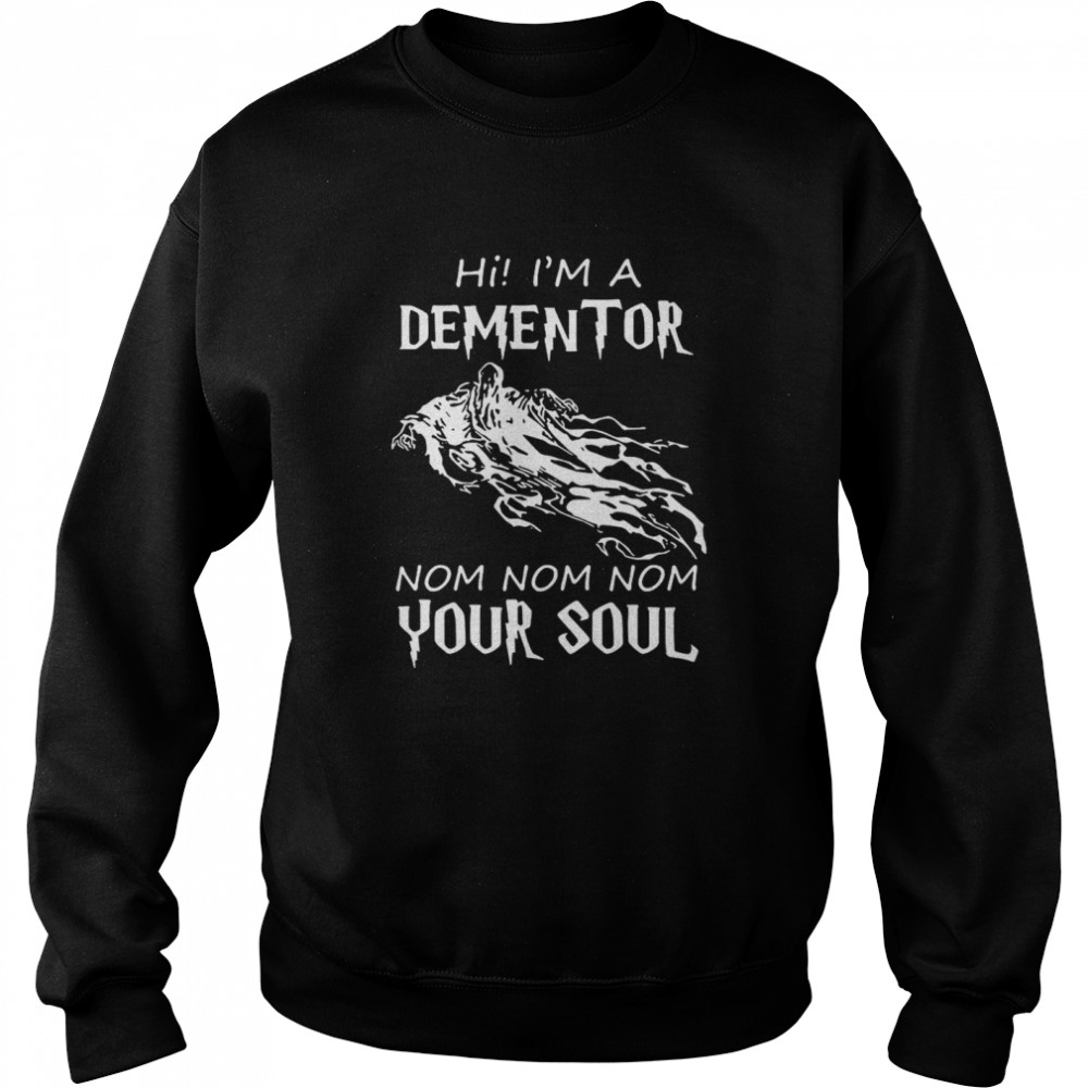 Hi Im A Dementor Nom Nom Nom Your Soul Shirt 3 » Cool Gifts for You - Mfamilygift Hi Im A Dementor Nom Nom Nom Your Soul Shirt 3