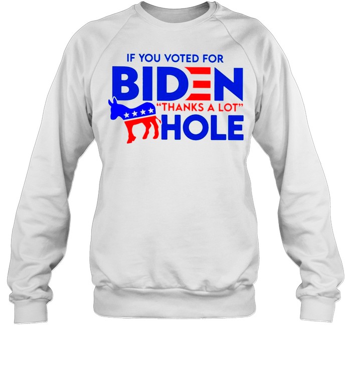 If You Voted For Biden Thanks A Lot Hole Anti Biden T-Shirt 3 » Cool Gifts for You - Mfamilygift If You Voted For Biden Thanks A Lot Hole Anti Biden T-Shirt 3