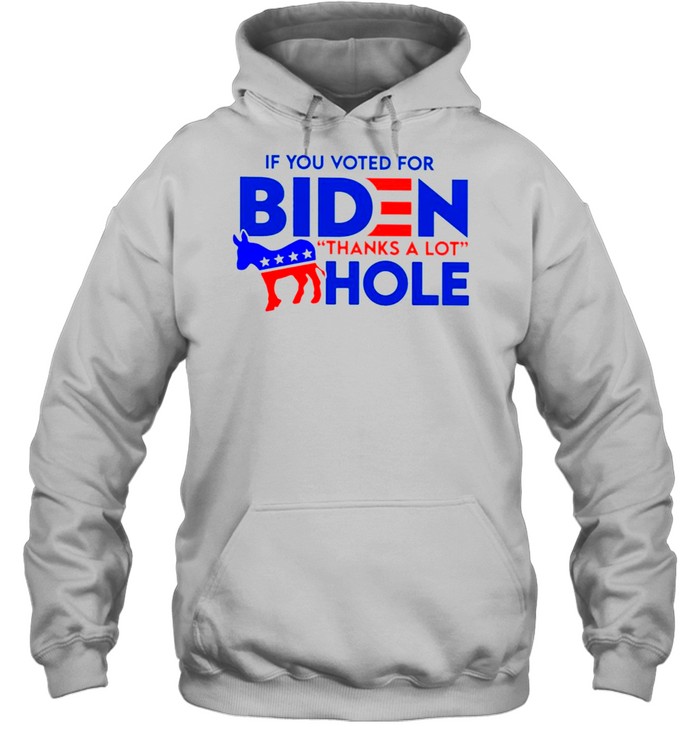 If You Voted For Biden Thanks A Lot Hole Anti Biden T-Shirt 4 » Cool Gifts for You - Mfamilygift If You Voted For Biden Thanks A Lot Hole Anti Biden T-Shirt 4