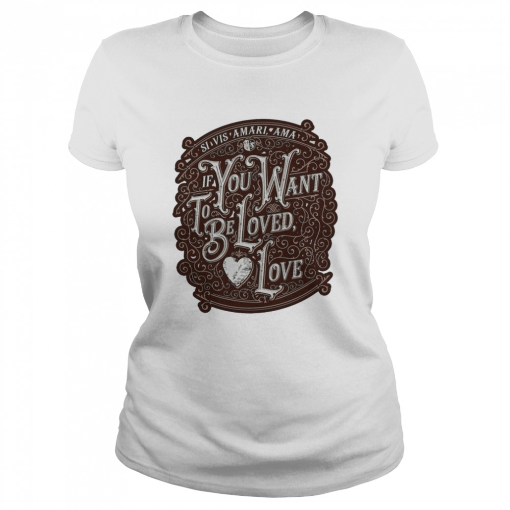 If You Want To Be Loved Love Shirt 1 » Cool Gifts for You - Mfamilygift If You Want To Be Loved Love Shirt 1