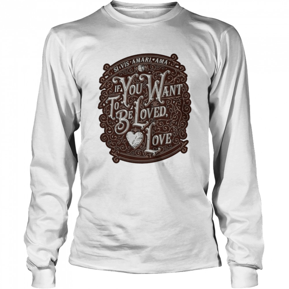 If You Want To Be Loved Love Shirt 2 » Cool Gifts for You - Mfamilygift If You Want To Be Loved Love Shirt 2