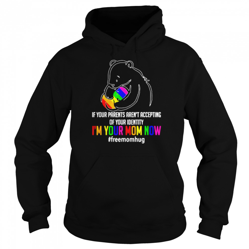 If Your Parents Arent Accepting Of Your Identity Im Your Mom Now Freemomhug Bear Lgbt Shirt 4 » Cool Gifts for You - Mfamilygift If Your Parents Arent Accepting Of Your Identity Im Your Mom Now Freemomhug Bear Lgbt Shirt 4