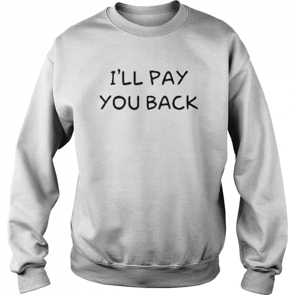 I’Ll Pay You Back T-Shirt 3 » Cool Gifts for You - Mfamilygift I’Ll Pay You Back T-Shirt 3