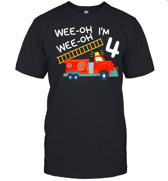 I’M 4 Years Old 4Th Birthday Party Wee-Oh Alarm Fire Truck T-Shirt