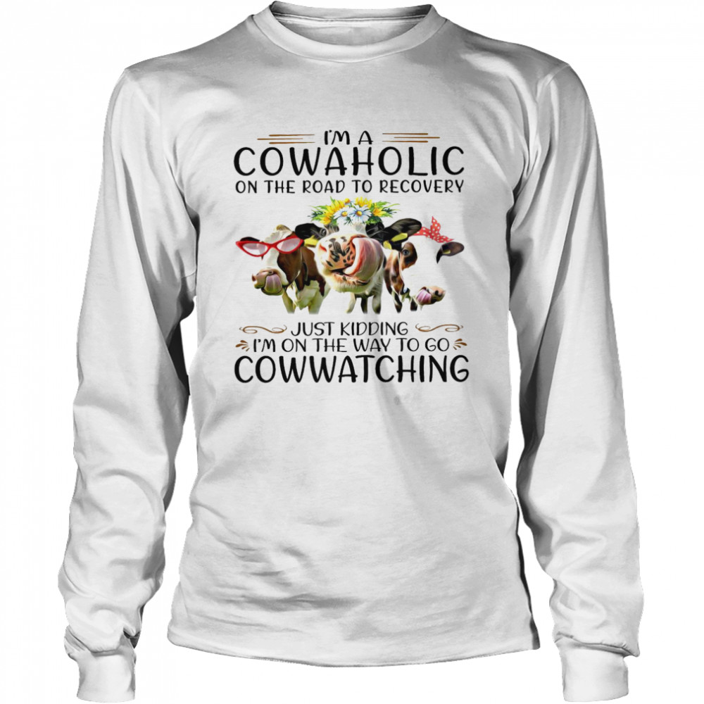I’M A Cowaholic On The Road To Recovery Just Kidding I’M On The Way To Go Cow Watching Shirt 2 » Cool Gifts for You - Mfamilygift I’M A Cowaholic On The Road To Recovery Just Kidding I’M On The Way To Go Cow Watching Shirt 2