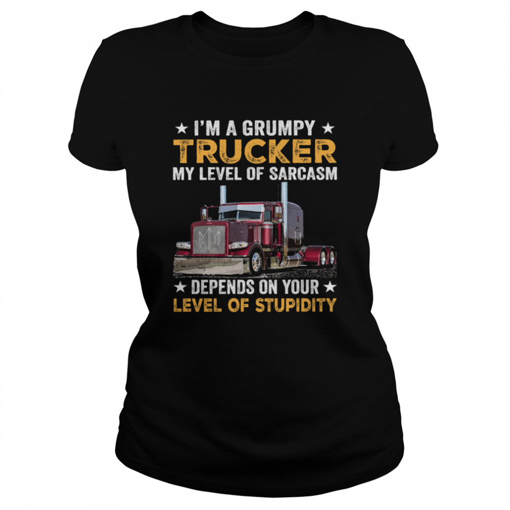 Im A Grumpy Trucker My Level Of Sarcasm Depend On Your Level Of Stupidity Shirt 1 » Cool Gifts for You - Mfamilygift Im A Grumpy Trucker My Level Of Sarcasm Depend On Your Level Of Stupidity Shirt 1