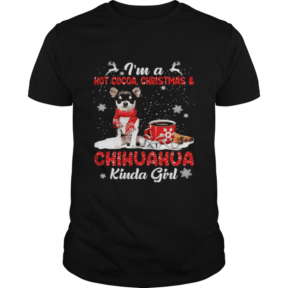 I’M A Hot Cocoa Christmas And Chihuahua Kinda Girl T-Shirt