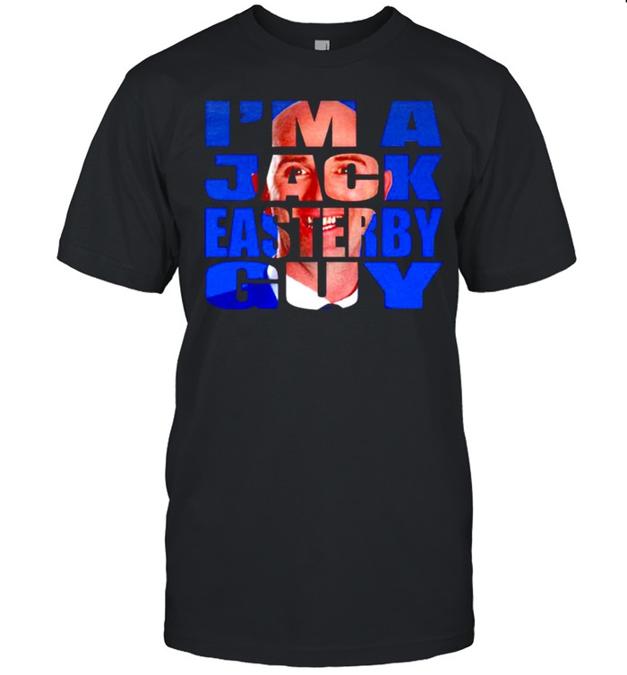 I’M A Jack Easterby Guy Shirt