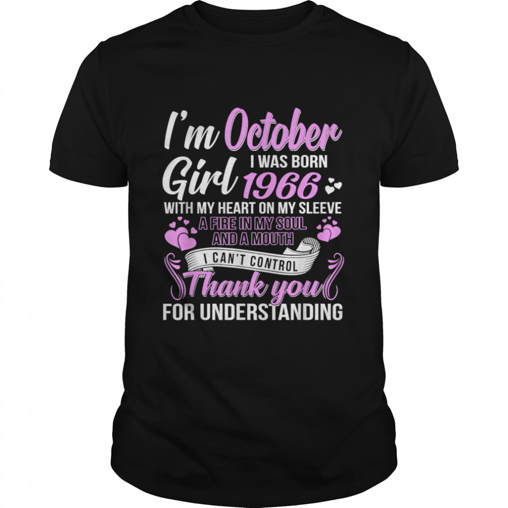 I’M A October Girl 1966 With My Heart On My Sleeve Thank You For Understanding T-Shirt I’M A October Girl 1966 With My Heart On My Sleeve Thank You For Understanding T-Shirt
