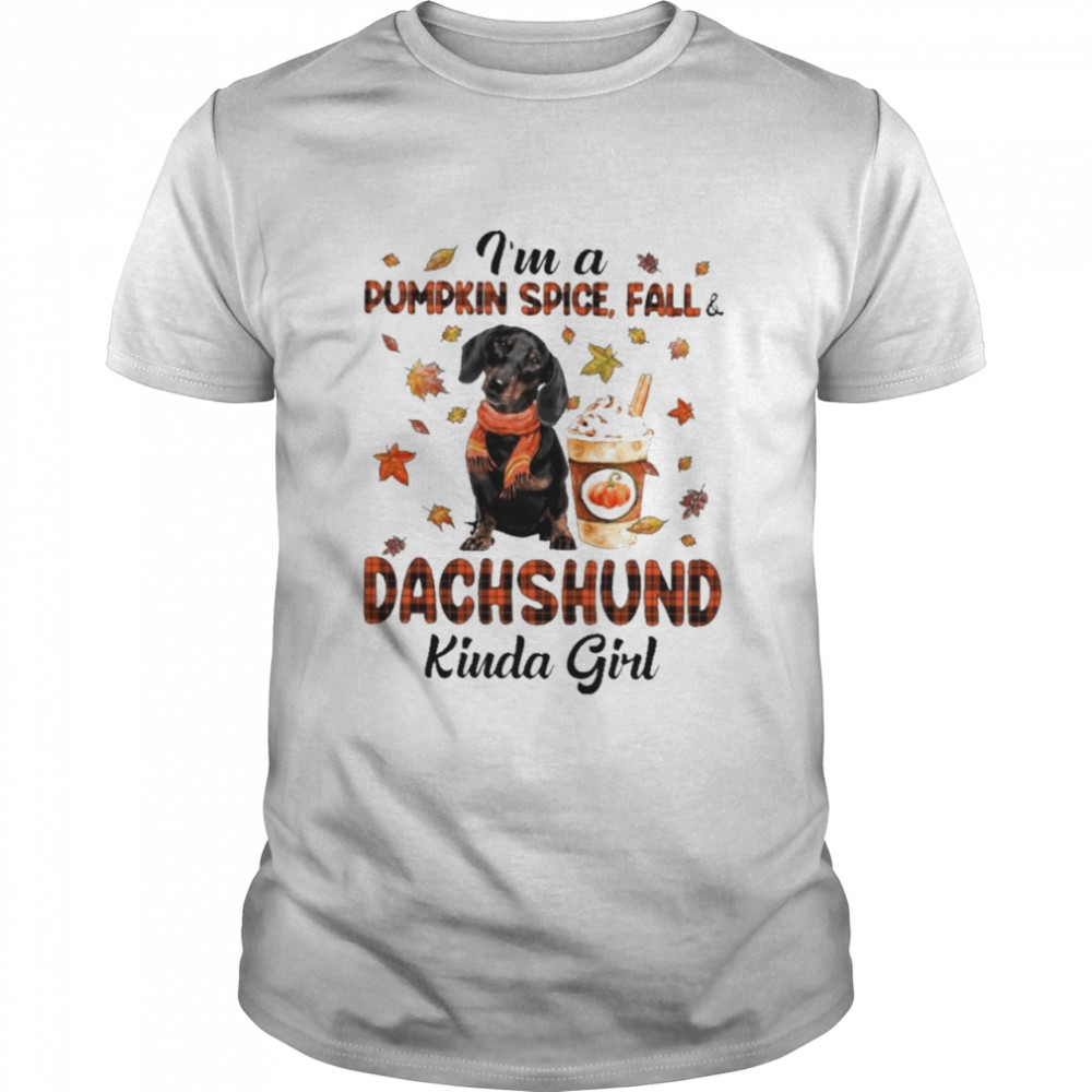 Im A Pumpkin Spice Fall Dachshund Kinda Girl Halloween Shirt Im A Pumpkin Spice Fall Dachshund Kinda Girl Halloween Shirt