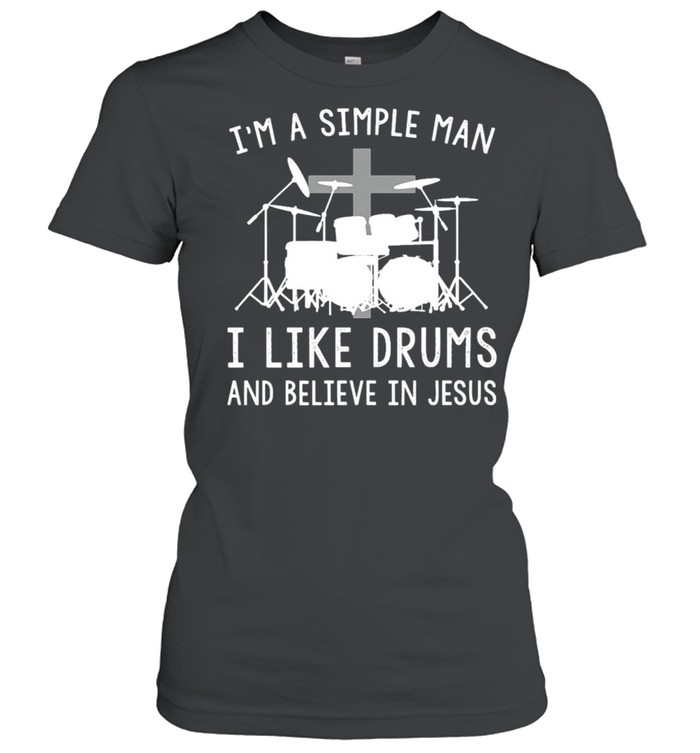I’M A Simple Man I Like Drums And Believe In Jesus Limited Edition Tee T-Shirt 1 » Cool Gifts for You - Mfamilygift I’M A Simple Man I Like Drums And Believe In Jesus Limited Edition Tee T-Shirt 1