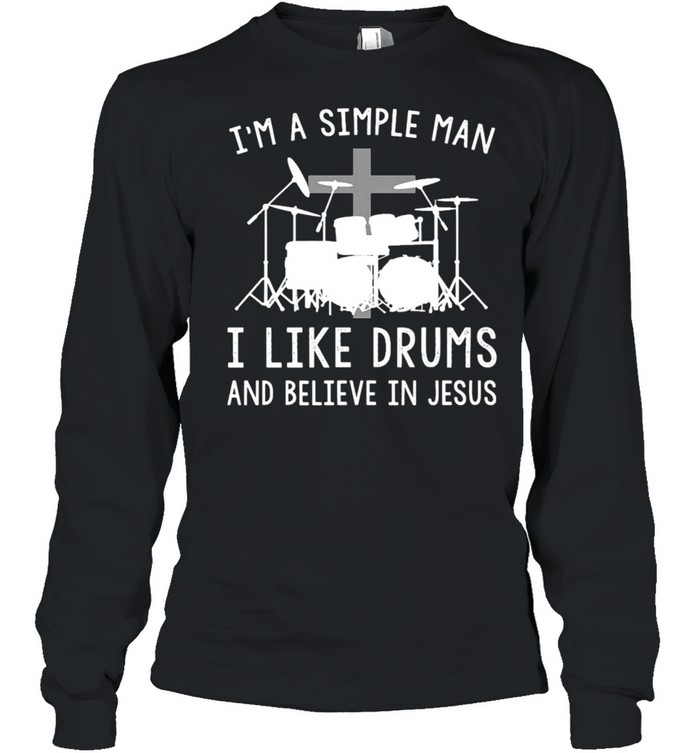 I’M A Simple Man I Like Drums And Believe In Jesus Limited Edition Tee T-Shirt 2 » Cool Gifts for You - Mfamilygift I’M A Simple Man I Like Drums And Believe In Jesus Limited Edition Tee T-Shirt 2