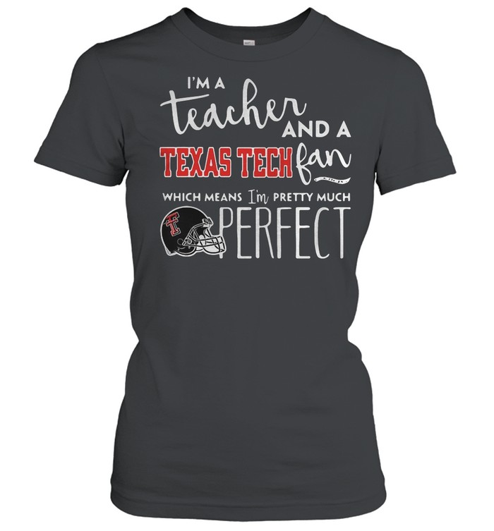 I’M A Teacher And A Texas Tech Fan Which Means I’M Pretty Much Shirt 1 » Cool Gifts for You - Mfamilygift I’M A Teacher And A Texas Tech Fan Which Means I’M Pretty Much Shirt 1