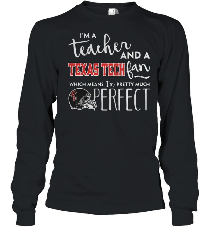 I’M A Teacher And A Texas Tech Fan Which Means I’M Pretty Much Shirt 2 » Cool Gifts for You - Mfamilygift I’M A Teacher And A Texas Tech Fan Which Means I’M Pretty Much Shirt 2