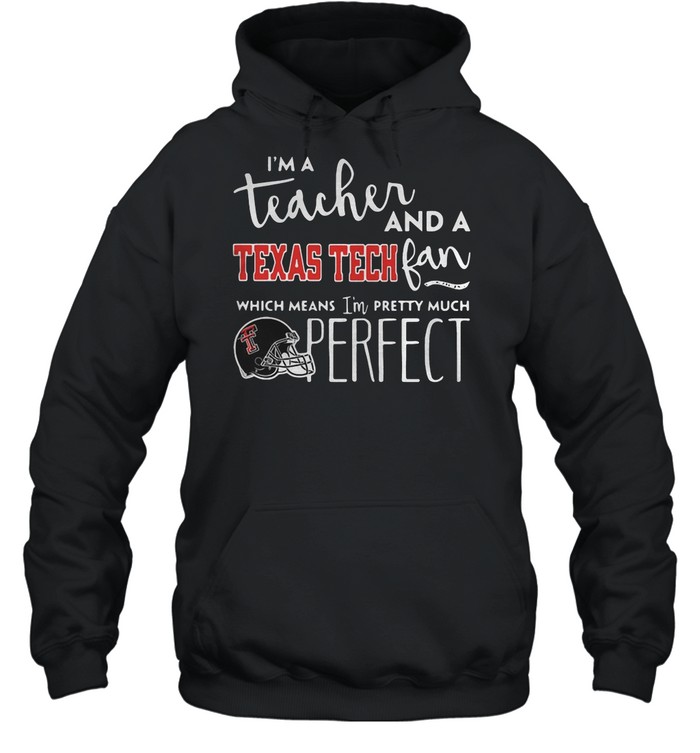 I’M A Teacher And A Texas Tech Fan Which Means I’M Pretty Much Shirt 4 » Cool Gifts for You - Mfamilygift I’M A Teacher And A Texas Tech Fan Which Means I’M Pretty Much Shirt 4