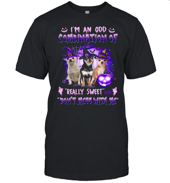 I’M An Odd Combination Of Really Sweet And Don’T Mess With Me Shirt