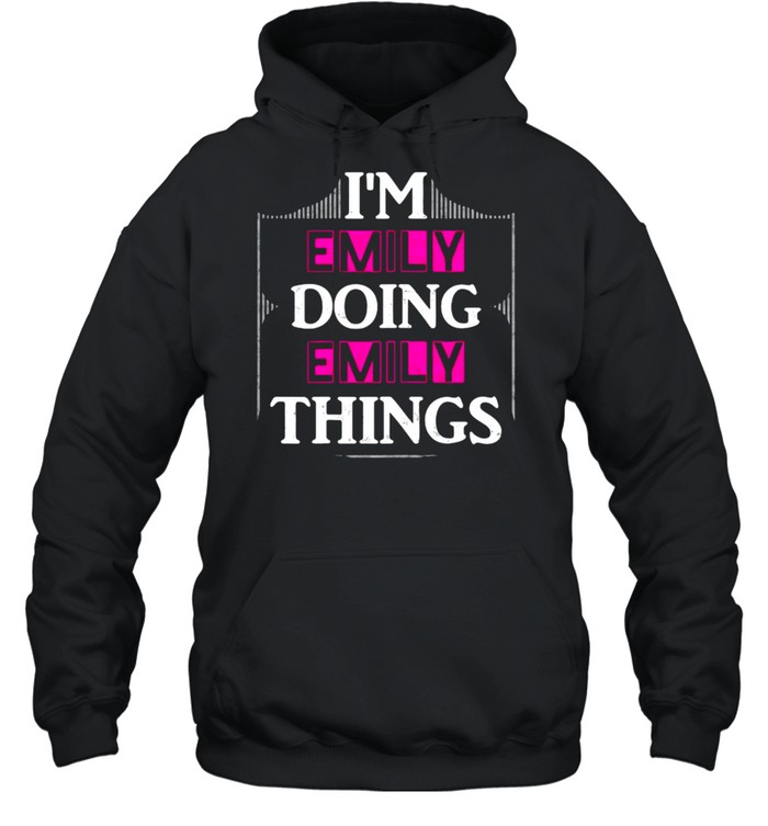 I’M Emily Doing Emily Things Forename T-Shirt 4 » Cool Gifts for You - Mfamilygift I’M Emily Doing Emily Things Forename T-Shirt 4