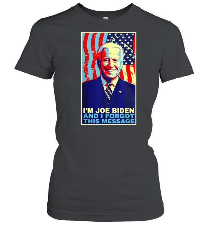 I’M Joe Biden And I Forgot This Message Flag Usa Shirt 1 » Cool Gifts for You - Mfamilygift I’M Joe Biden And I Forgot This Message Flag Usa Shirt 1