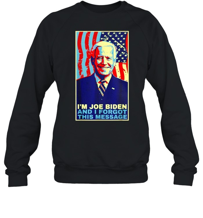 I’M Joe Biden And I Forgot This Message Flag Usa Shirt 3 » Cool Gifts for You - Mfamilygift I’M Joe Biden And I Forgot This Message Flag Usa Shirt 3