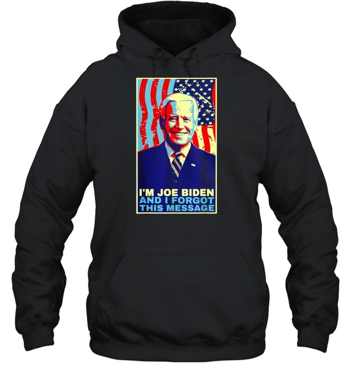 I’M Joe Biden And I Forgot This Message Flag Usa Shirt 4 » Cool Gifts for You - Mfamilygift I’M Joe Biden And I Forgot This Message Flag Usa Shirt 4