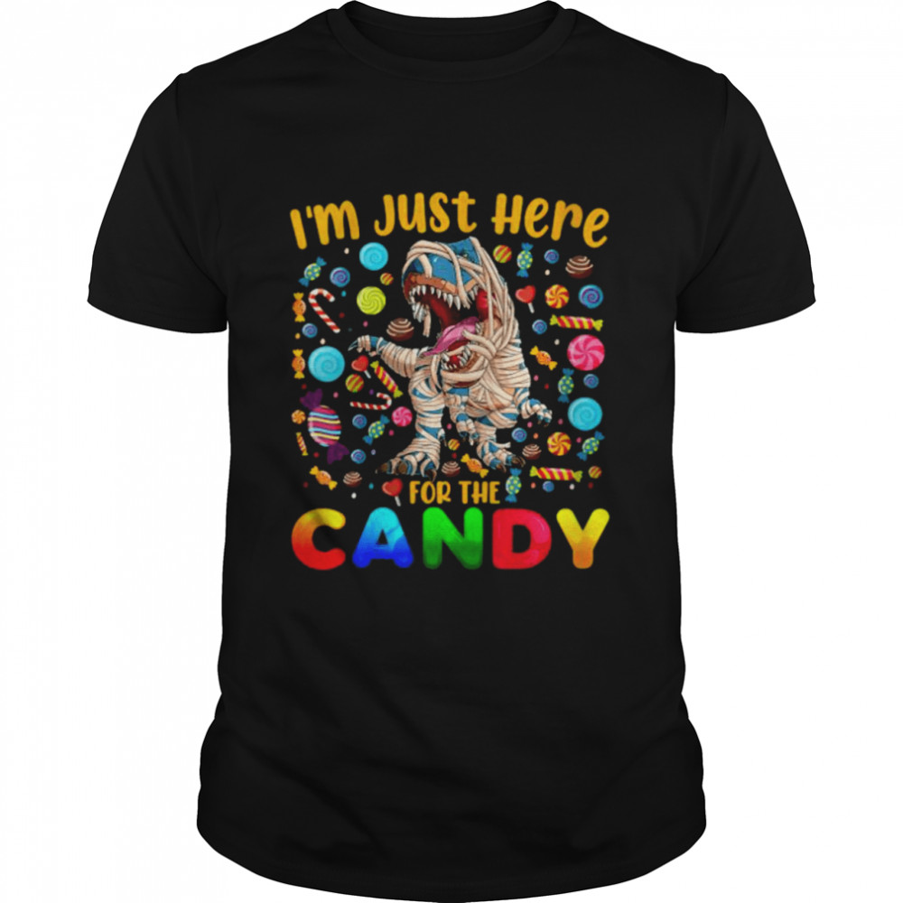 I’M Just Here For The Candy Dinosaur Mummy Halloween Candy T-Shirt I’M Just Here For The Candy Dinosaur Mummy Halloween Candy T-Shirt