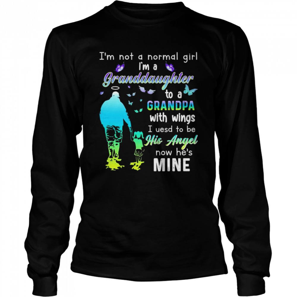 I’M Not A Normal Girl I’M A Granddaughter To A Grandpa With Wings I Used To Be Now He’S Mine Shirt 2 » Cool Gifts for You - Mfamilygift I’M Not A Normal Girl I’M A Granddaughter To A Grandpa With Wings I Used To Be Now He’S Mine Shirt 2