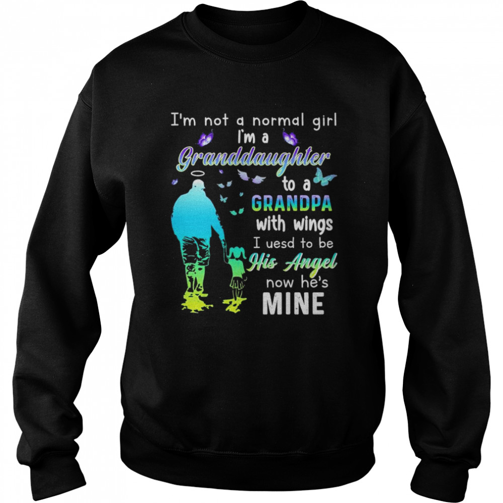 I’M Not A Normal Girl I’M A Granddaughter To A Grandpa With Wings I Used To Be Now He’S Mine Shirt 3 » Cool Gifts for You - Mfamilygift I’M Not A Normal Girl I’M A Granddaughter To A Grandpa With Wings I Used To Be Now He’S Mine Shirt 3