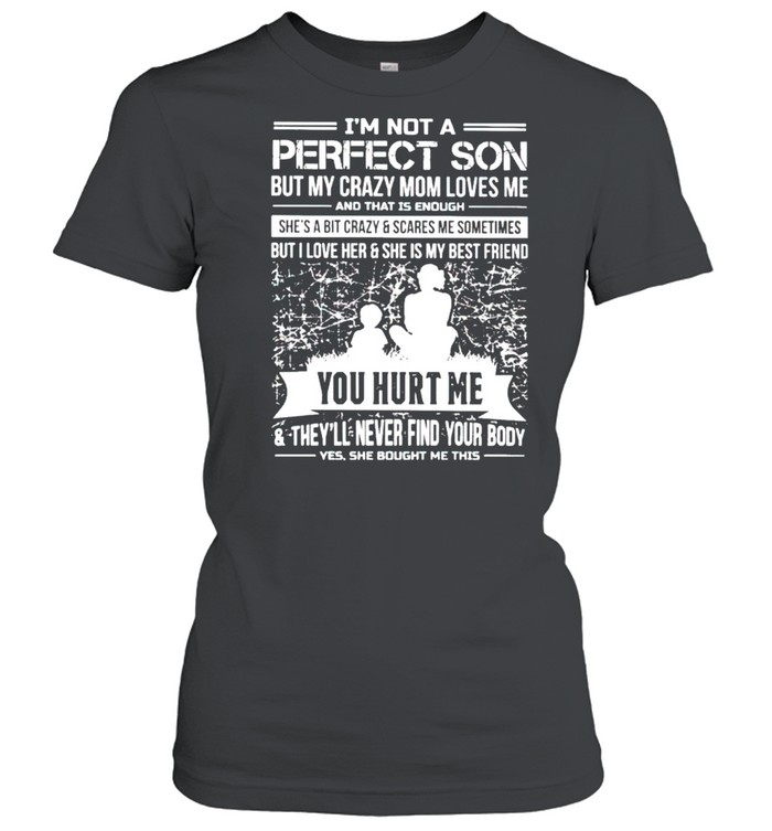 I’M Not A Perfect Son But My Sweet Mom Loves Me Shirt 1 » Cool Gifts for You - Mfamilygift I’M Not A Perfect Son But My Sweet Mom Loves Me Shirt 1