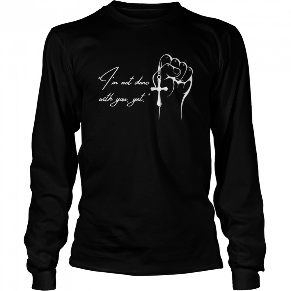 I’M Not Done With You Yet Jesus Shirt 2 » Cool Gifts for You - Mfamilygift I’M Not Done With You Yet Jesus Shirt 2
