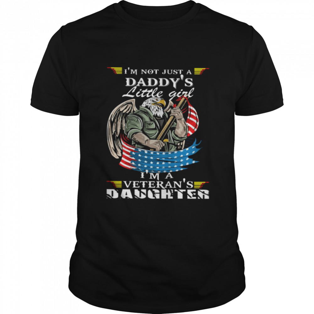 I’M Not Just A Daddy’S Little Girl I’M A Veteran’S Daughter Shirt I’M Not Just A Daddy’S Little Girl I’M A Veteran’S Daughter Shirt