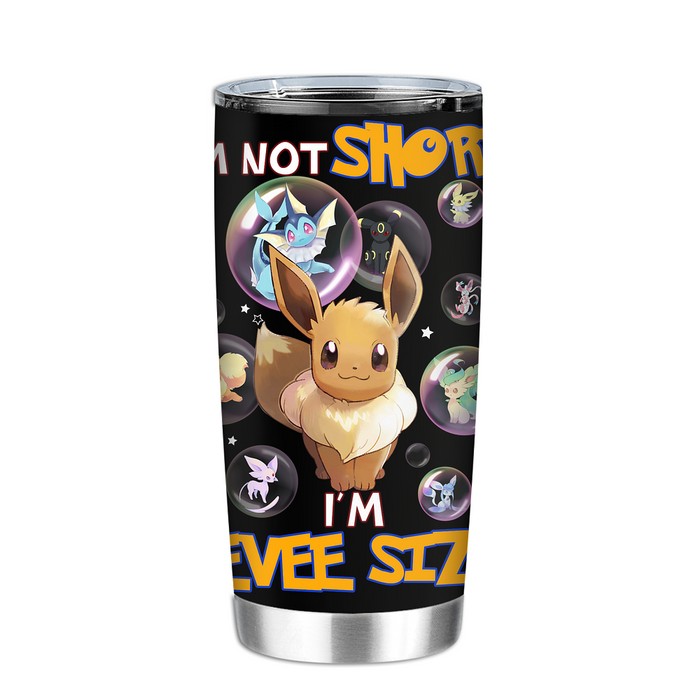I’M Not Short I’M Eevee Size Pokemon Tumbler