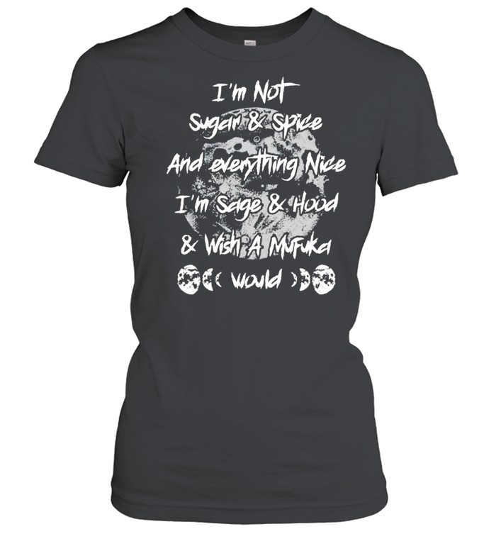 I’M Not Sugar And Spice And Everything Nice Shirt 1 » Cool Gifts for You - Mfamilygift I’M Not Sugar And Spice And Everything Nice Shirt 1